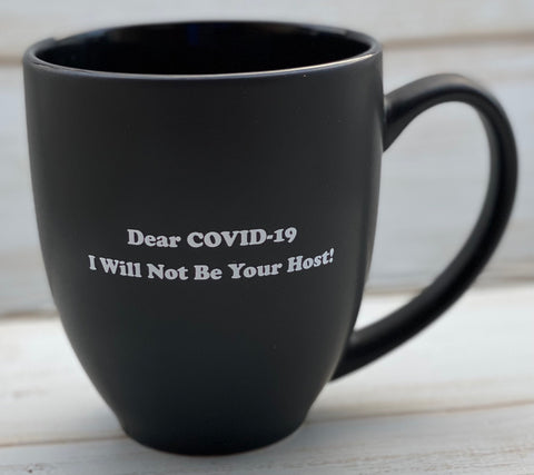 Dear COVID-19 I Will Not Be Your Host - 15 oz. Mug